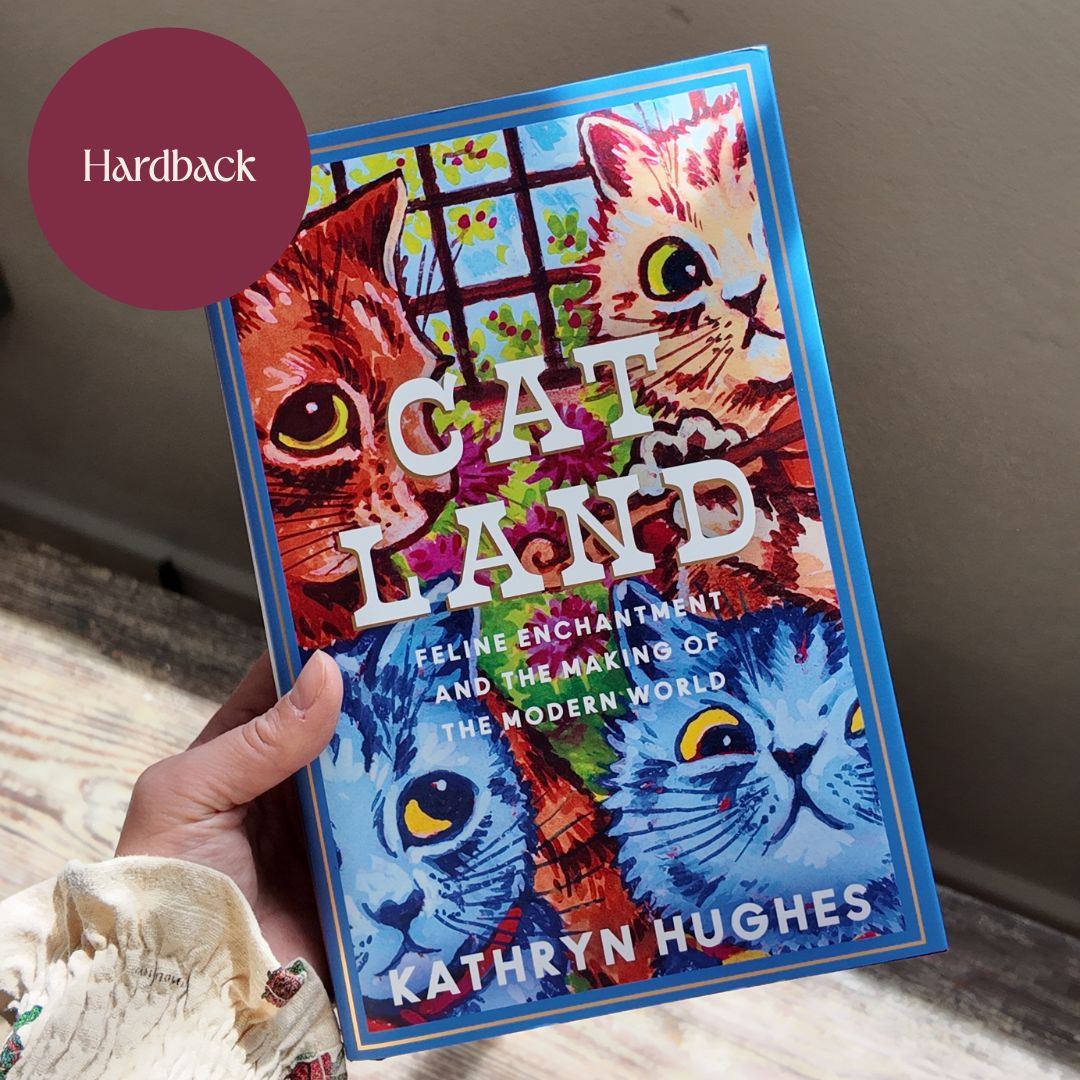 Catland: Feline Enchantment and the Making of a Modern World by Kathryn Hughes